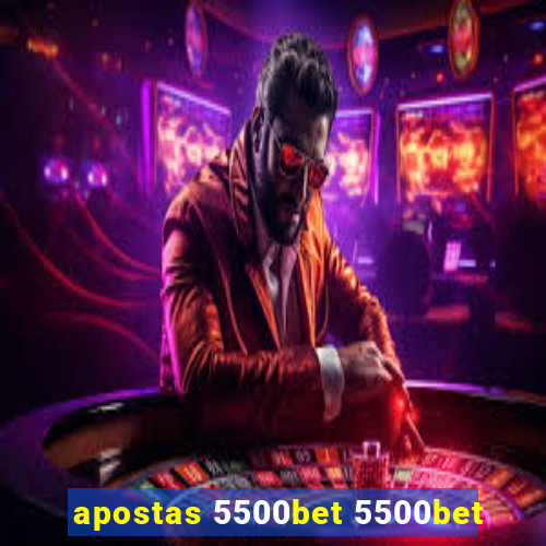 apostas 5500bet 5500bet